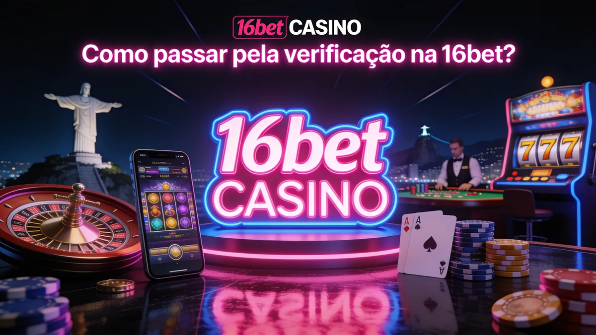 Como passar pela verificação na 16bet? — 16bet no Brasil